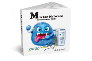 M is for Malware - This book covers a broad area of Cybersecurity concepts! (The Original)
